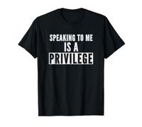 Speaking to Me is A Privilege T-Shirt