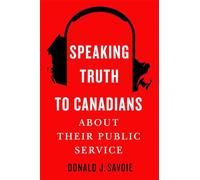 Speaking Truth to Canadians about Their Public Service