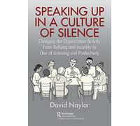 Speaking Up in a Culture of Silence: Changing the Organization Activity from Bullying and incivility to One of Listening and Productivity