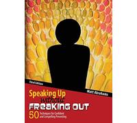 Speaking Up without Freaking Out: 50 Techniques for Confident and Compelling Presenting