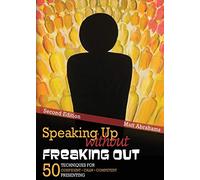 Speaking Up without Freaking Out: 50 Techniques for Confident, Calm, and Competent Presenting