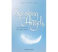 Speaking with Angels: Life Lessons from the Angelic World