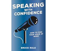 Speaking with Confidence: How to Find Your Voice at Work