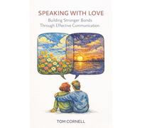 Speaking With Love: Building Stronger Bonds Through Effective Communication