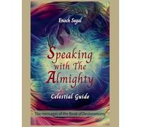 Speaking with the Almighty - Deuteronomy (5) (The Celestial Guide)
