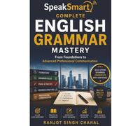 SpeakSmart Complete English Grammar Mastery: From Foundations to Advanced Professional Communication