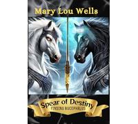 Spear of Destiny: Finding Bucephalus (Annals of Aeturnum)