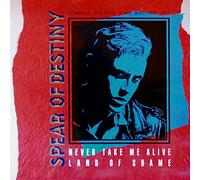 Spear Of Destiny - Never Take Me Alive / Land Of Shame
