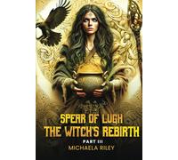 Spear of Lugh: The Witch's Rebirth - Part III: 3