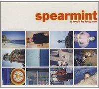 Spearmint - It Wont Be Long Now