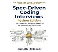 Spec-Driven Coding Interviews: Python Edition: The Advanced Reference Manual for Software Professionals (Spec-Driven Interviews)