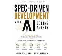 Spec-Driven Development with AI Coding Agents: A Practical Guide to Building Production Software Using Claude Code, GitHub Copilot, and AWS Kiro