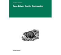 Spec-Driven Quality Engineering: From Test Executor to Quality Partner: The Advanced Reference Manual for Software Professionals (Spec-Driven Interviews)