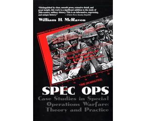 Spec Ops: Case Studies in Special Operations Warfare: Theory and Practice