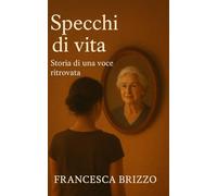 SPECCHI DI VITA: Storia di una voce ritrovata