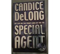 Special Agent: My Life on the Front Lines As a Woman in the FBI