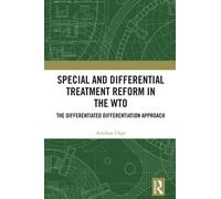 Special and Differential Treatment Reform in the WTO : 'The Differentiated Differentiation Approach