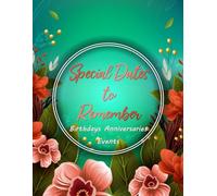 Special Dates To Remember Birthdays Anniversaries Events: Birthdays, Anniversaries, Events, Record All Your Important Dates or Events Easily, Full ... Book for Anniversaries, Birthdays and Events.