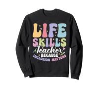Special Ed SPED Appreciation Matters Life Skills Teacher Sweatshirt
