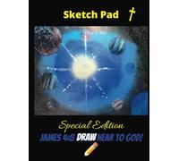 SPECIAL EDITION Sketch Pad for God's kids: blank and ready for your thoughts and creations. Christian Art Blank Sketch Book and Journal, 114 pages for ... creations. Drawing inspiration from James 4:8