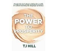 Special Edition: The Power to Prosperity: Prosperity isn't about wishing for wealth. It's about learning the language of money. (Unlock Prosperity)