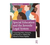 Special Education and the Juvenile Legal System: Connecting Policy, Research, and Practice to Address the School-to-Prison Pipeline