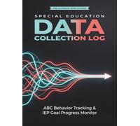 Special Education Data Collection Log: ABC Behavior Tracking Journal, IEP Goal Progress Monitor & Paraprofessional Communication Book: Daily Data ... BCBAs, ABA Therapy & Autism Classrooms