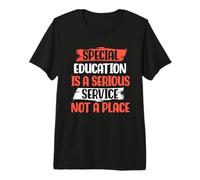 Special Education is a Service not a Place Premium T-Shirt