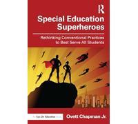 Special Education Superheroes: Rethinking Conventional Practices to Best Serve All Students