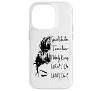 Special Education Teacher Nobody Knows What I Do Funny Case for iPhone 14 Pro