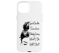 Special Education Teacher Nobody Knows What I Do Funny Case for iPhone 15 Plus
