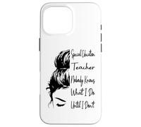 Special Education Teacher Nobody Knows What I Do Funny Case for iPhone 16 Pro Max