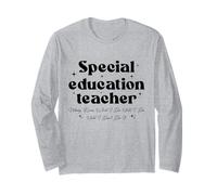 Special Education Teacher Nobody Knows What I Do Until Long Sleeve T-Shirt