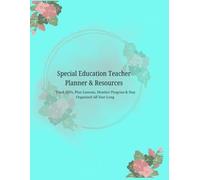Special Education Teacher Planner & Resources: Track IEPs, Plan Lessons, Monitor Progress & Stay Organized All Year Long