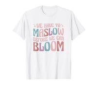 Special Education We Have To Maslow Before We Can Bloom T-Shirt