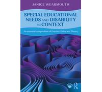Special Educational Needs and Disability in Context : An essential compendium of Practice, Policy and Theory