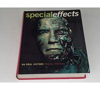 Special Effects: An Oral History; Interviews with 37 Masters: Interviews with 37 masters spanning 100 years