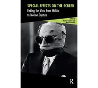 Special Effects on the Screen : Faking the View from Melies to Motion Capture