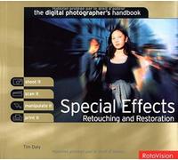Special Effects, Retouching and Restoration (Digital Photographer's Handbook S.)