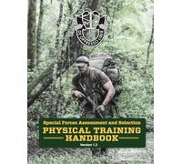 Special Forces Assessment and Selection Physical Training Handbook: Version 1.2