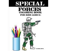 Special Forces Coloring Book For Kids Age 8+: Army, Soldiers, Military - Collection - Coloring Book For Kids: Volume 54 (Coloring Books For Kids)