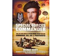 Special Forces Commander: The Life and Wars of Peter Wand-Tetley OBE MC Commando, SAS, SOE and Paratrooper