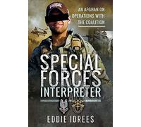 Special Forces Interpreter: An Afghan on Operations with the Coalition