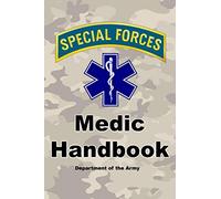 Special Forces Medic Handbook: Official Updated Version - 720+ Pages (Prepper Survival Army)