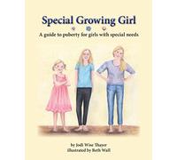 Special Growing Girl: A guide to puberty for girls with special needs