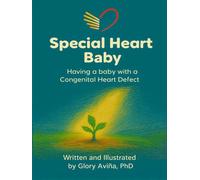 Special Heart Baby: Having a Baby with a Congenital Heart Defect