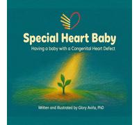 Special Heart Baby: Having a Baby with a Congenital Heart Defect