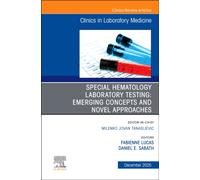 Special Hematology Laboratory Testing: Emerging Concepts and Novel Approaches, An Issue of the Clinics in Laboratory Medicine : Volume 45-4