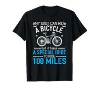 Special Idiot To Ride 100 Miles MTB Cycling T-Shirt