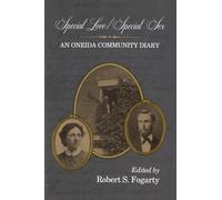 Special Love/Special Sex: An Oneida Community Diary (Utopianism & Communitarianism)